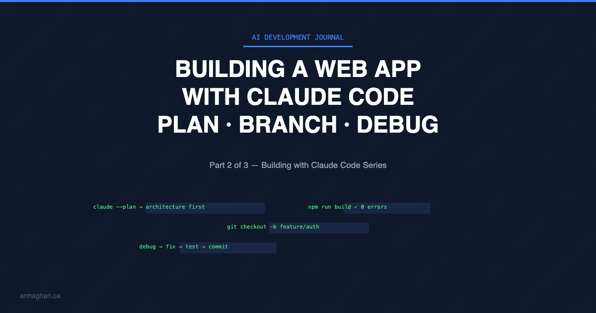 Building a Web App with Claude Code: Plan Mode, Feature Branches, and Debugging